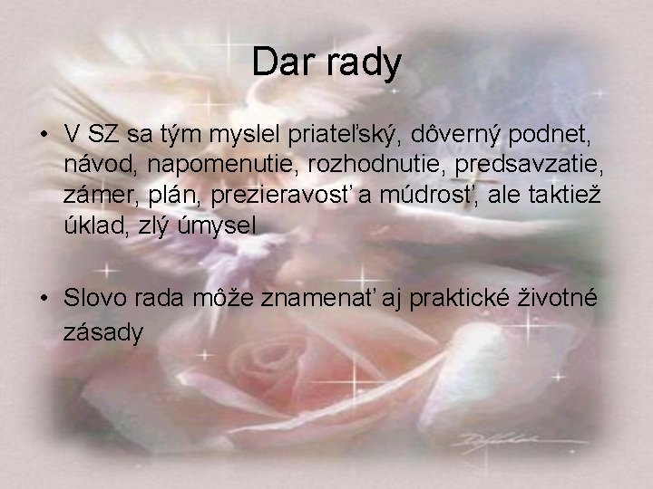 Dar rady • V SZ sa tým myslel priateľský, dôverný podnet, návod, napomenutie, rozhodnutie,
