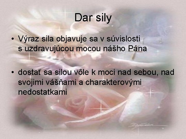 Dar sily • Výraz sila objavuje sa v súvislosti s uzdravujúcou mocou nášho Pána