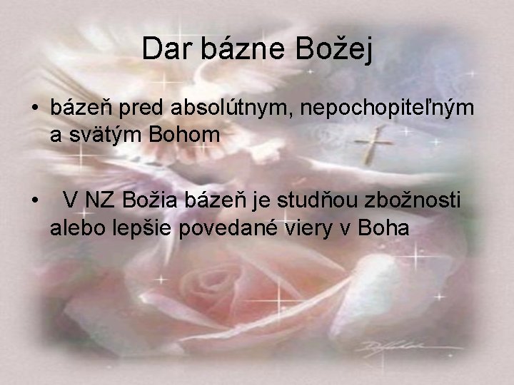 Dar bázne Božej • bázeň pred absolútnym, nepochopiteľným a svätým Bohom • V NZ