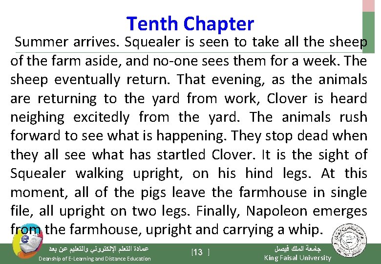 Tenth Chapter Summer arrives. Squealer is seen to take all the sheep of the