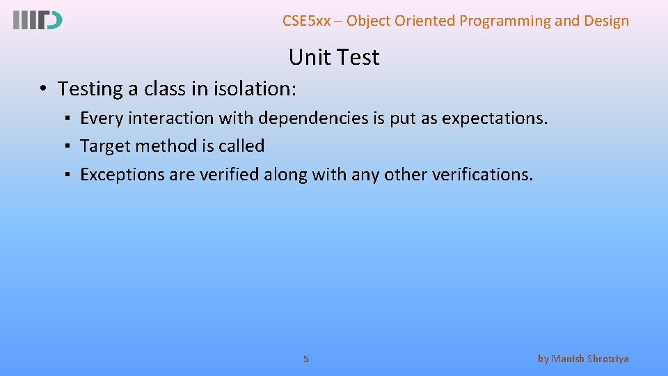 CSE 5 xx – Object Oriented Programming and Design Unit Test • Testing a