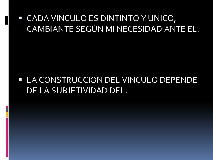  CADA VINCULO ES DINTINTO Y UNICO, CAMBIANTE SEGÚN MI NECESIDAD ANTE EL. LA