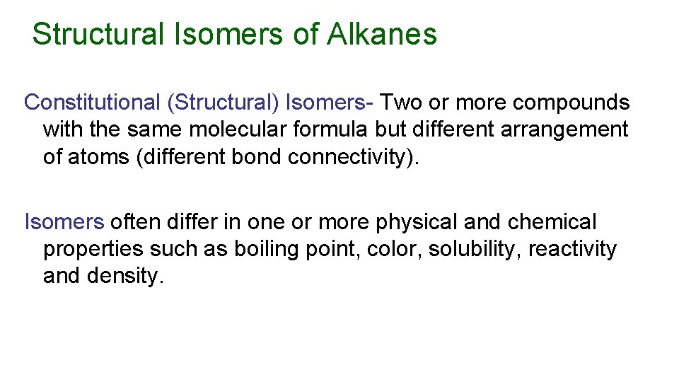 Structural Isomers of Alkanes Constitutional (Structural) Isomers- Two or more compounds with the same