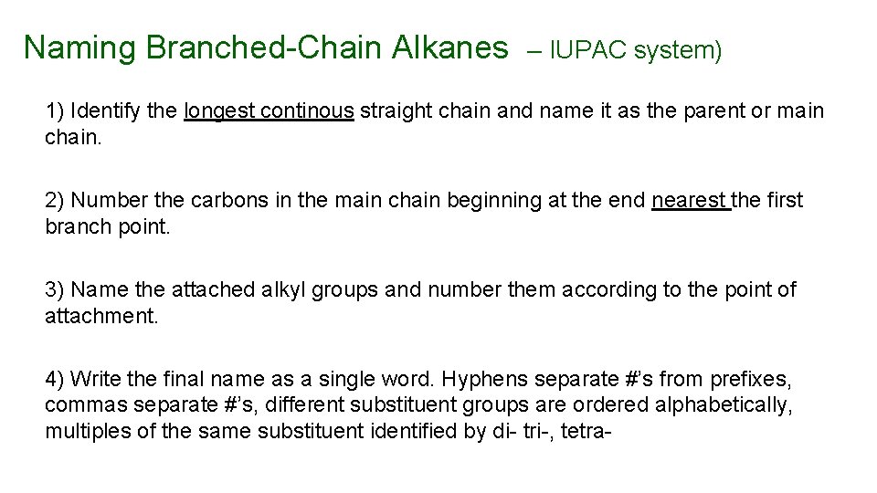 Naming Branched-Chain Alkanes – IUPAC system) 1) Identify the longest continous straight chain and