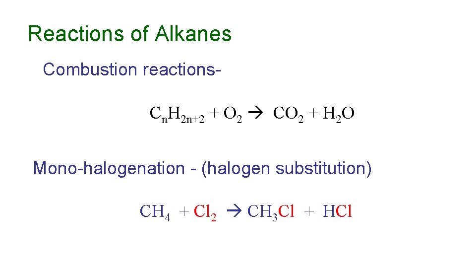 Reactions of Alkanes Combustion reactions. Cn. H 2 n+2 + O 2 CO 2