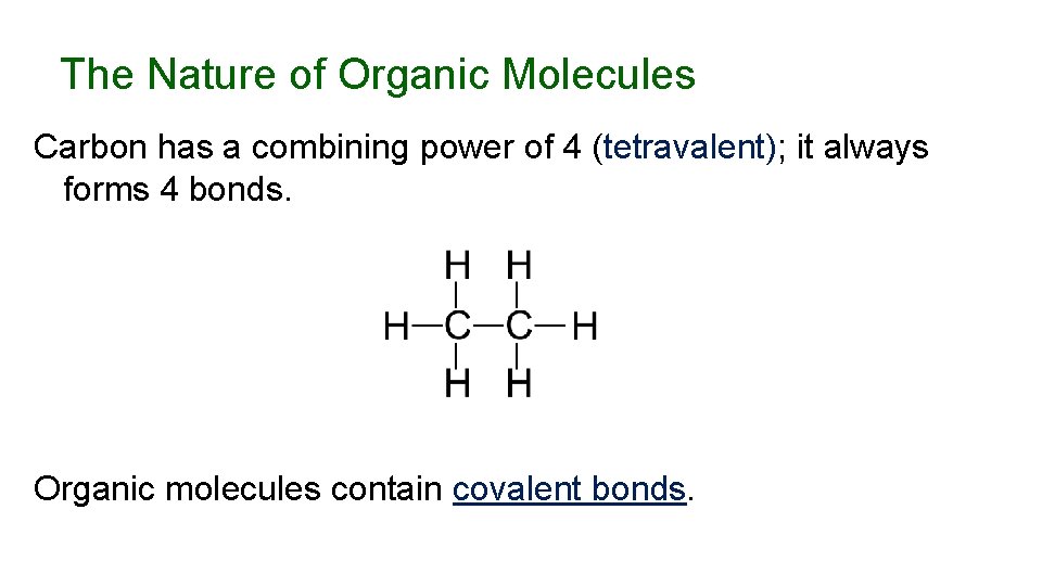 The Nature of Organic Molecules Carbon has a combining power of 4 (tetravalent); it