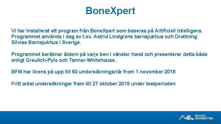 Bone. Xpert Vi har installerat ett program från Bone. Xpert som baseras på Artificiell