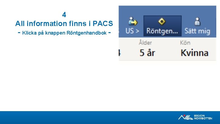 4 All information finns i PACS - Klicka på knappen Röntgenhandbok - 