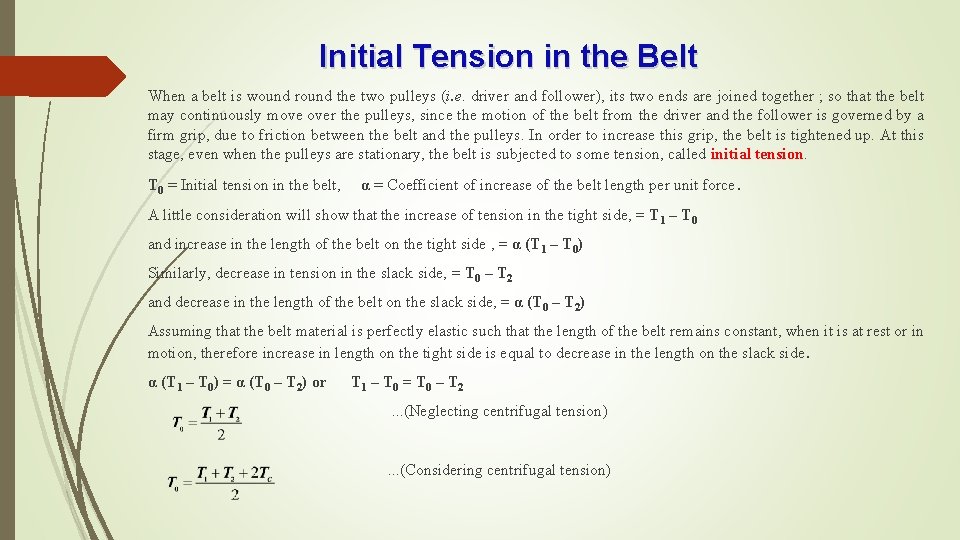 Initial Tension in the Belt When a belt is wound round the two pulleys