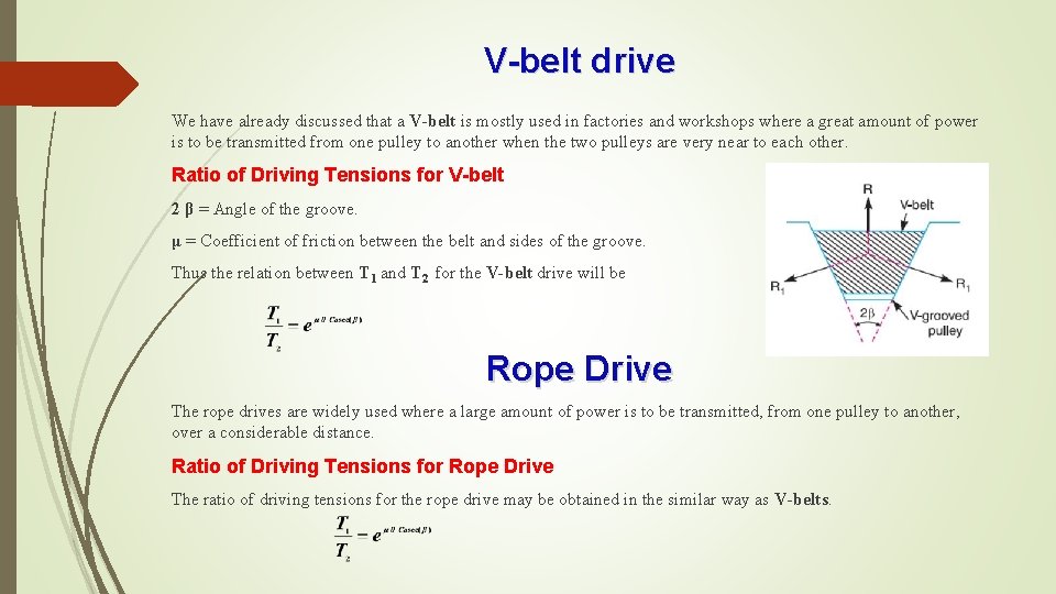 V-belt drive We have already discussed that a V-belt is mostly used in factories