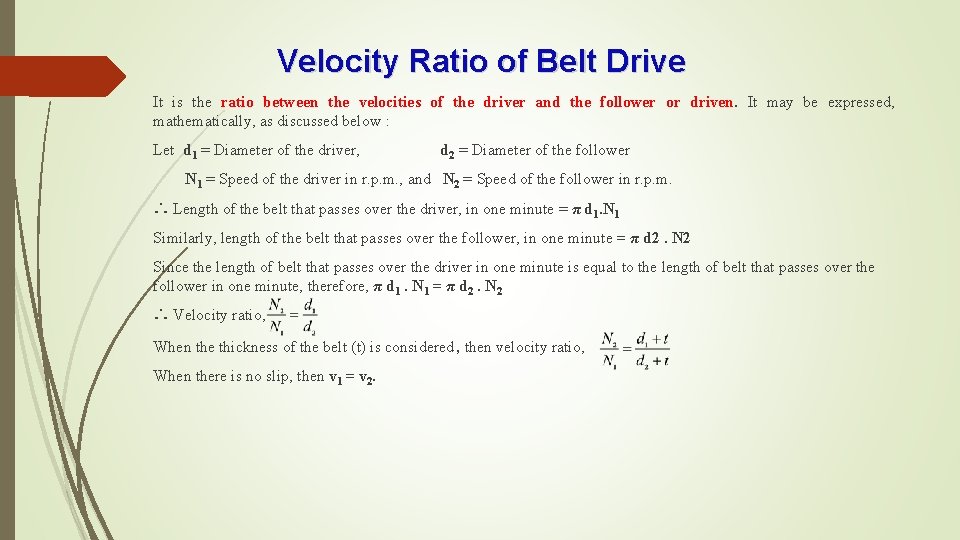 Velocity Ratio of Belt Drive It is the ratio between the velocities of the