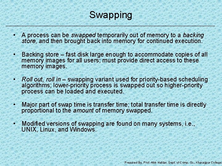 Swapping • A process can be swapped temporarily out of memory to a backing