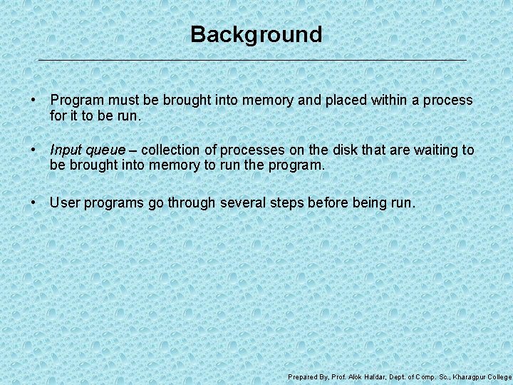 Background • Program must be brought into memory and placed within a process for