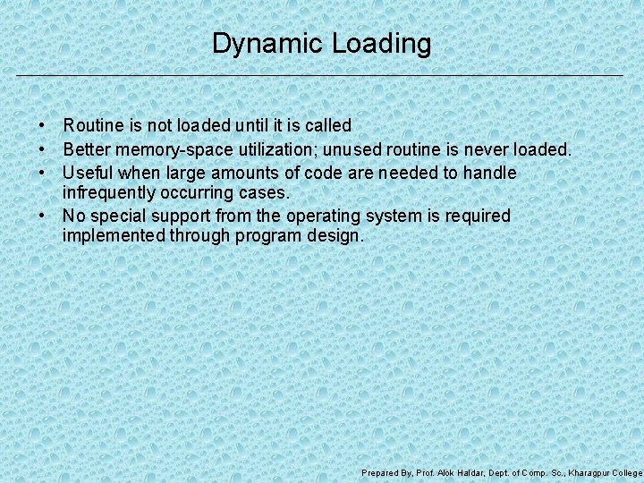 Dynamic Loading • Routine is not loaded until it is called • Better memory-space