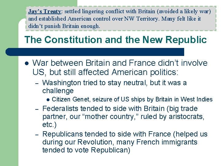 Jay’s Treaty: settled lingering conflict with Britain (avoided a likely war) and established American