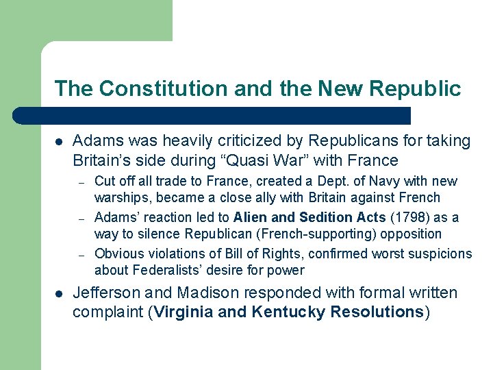 The Constitution and the New Republic l Adams was heavily criticized by Republicans for
