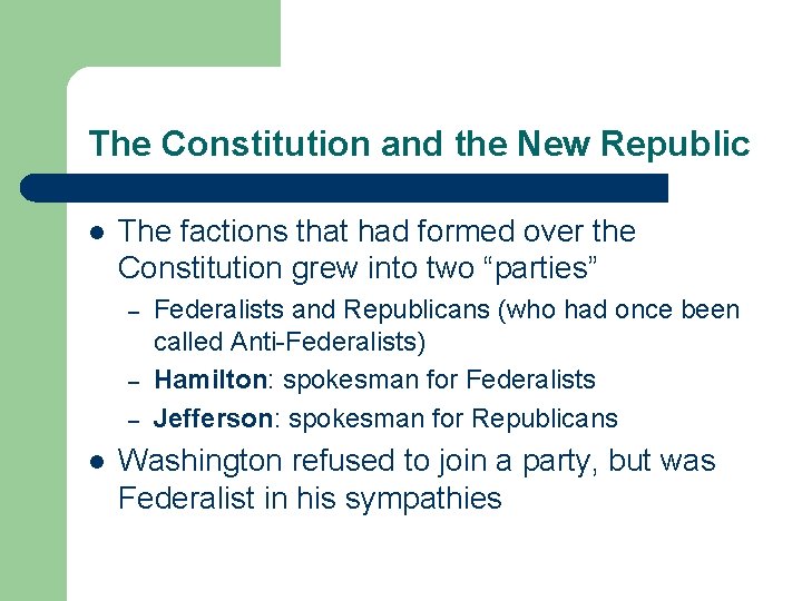 The Constitution and the New Republic l The factions that had formed over the
