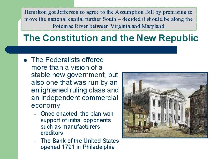 Hamilton got Jefferson to agree to the Assumption Bill by promising to move the