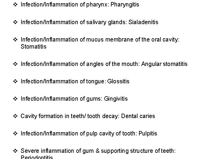  Infection/Inflammation of pharynx: Pharyngitis Infection/Inflammation of salivary glands: Sialadenitis Infection/Inflammation of mucus membrane