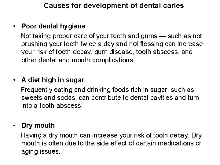 Causes for development of dental caries • Poor dental hygiene Not taking proper care
