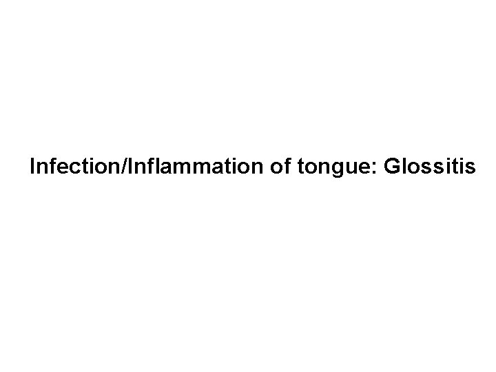 Infection/Inflammation of tongue: Glossitis 