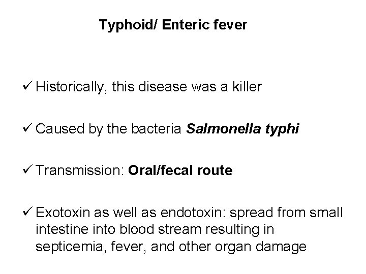 Typhoid/ Enteric fever Historically, this disease was a killer Caused by the bacteria Salmonella