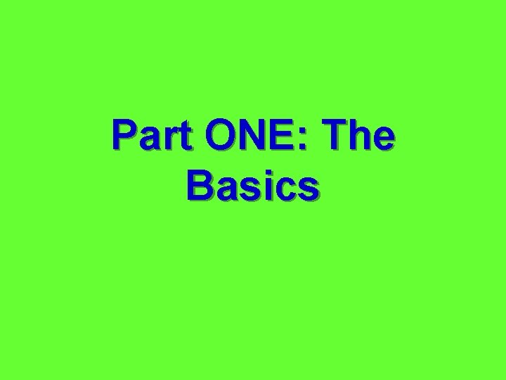 Part ONE: The Basics 