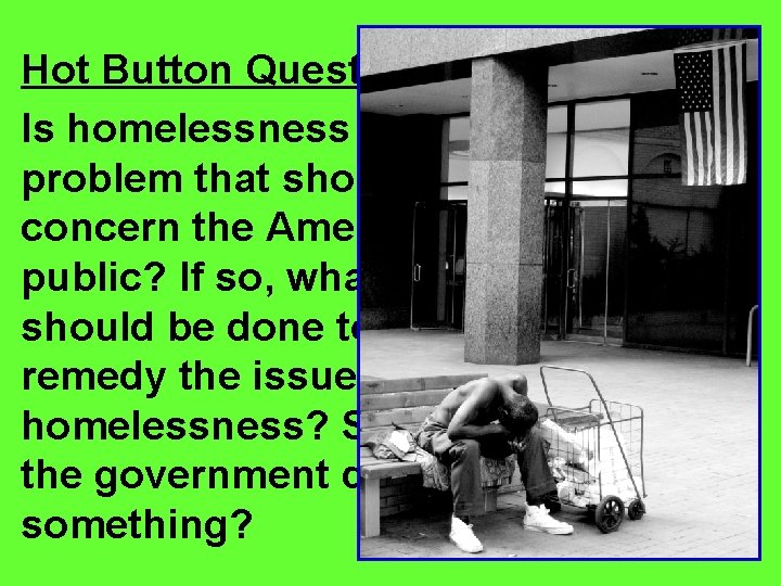 Hot Button Question: Is homelessness a problem that should concern the American public? If