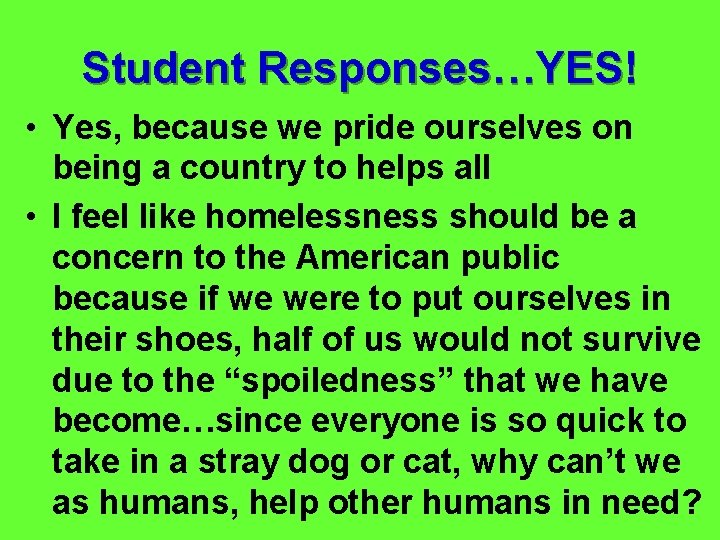 Student Responses…YES! • Yes, because we pride ourselves on being a country to helps
