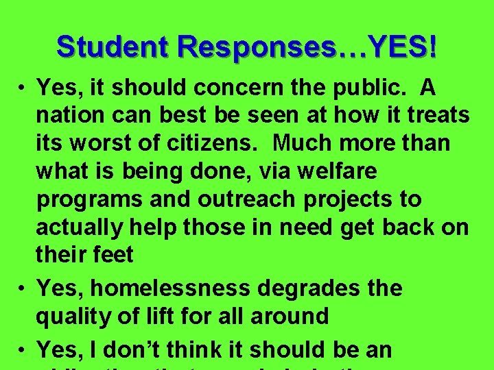 Student Responses…YES! • Yes, it should concern the public. A nation can best be
