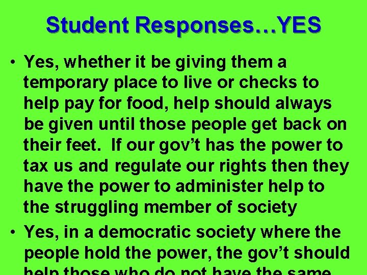 Student Responses…YES • Yes, whether it be giving them a temporary place to live