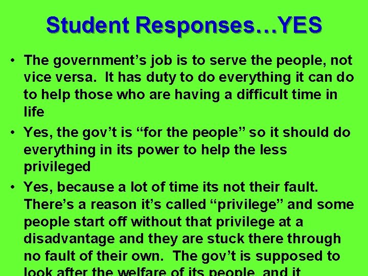 Student Responses…YES • The government’s job is to serve the people, not vice versa.