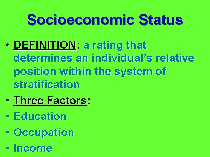 Socioeconomic Status • DEFINITION: a rating that determines an individual’s relative position within the