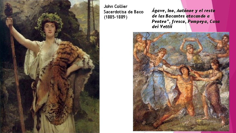 John Collier Sacerdotisa de Baco (1885 -1889) Ágave, Ino, Autónoe y el resto de