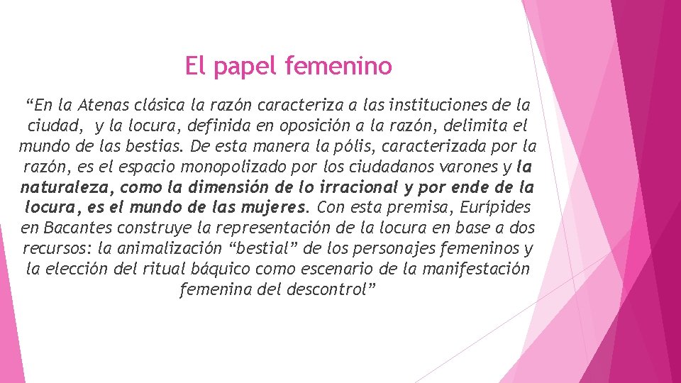 El papel femenino “En la Atenas clásica la razón caracteriza a las instituciones de