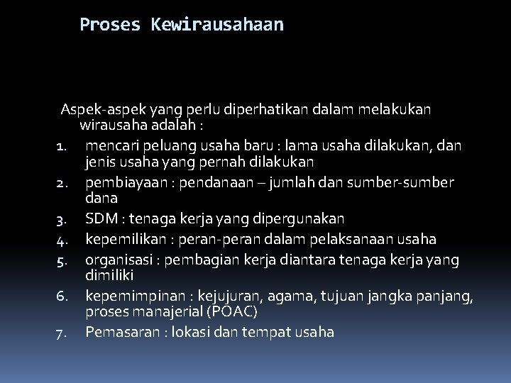 Proses Kewirausahaan Aspek-aspek yang perlu diperhatikan dalam melakukan wirausaha adalah : 1. mencari peluang