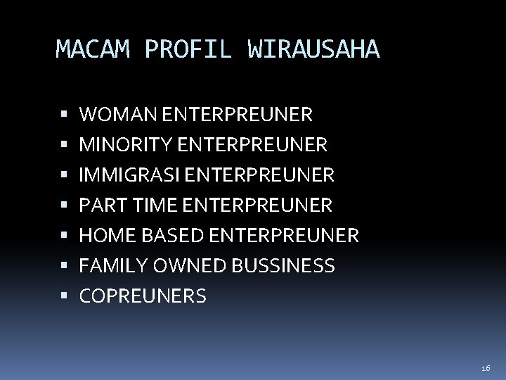 MACAM PROFIL WIRAUSAHA WOMAN ENTERPREUNER MINORITY ENTERPREUNER IMMIGRASI ENTERPREUNER PART TIME ENTERPREUNER HOME BASED