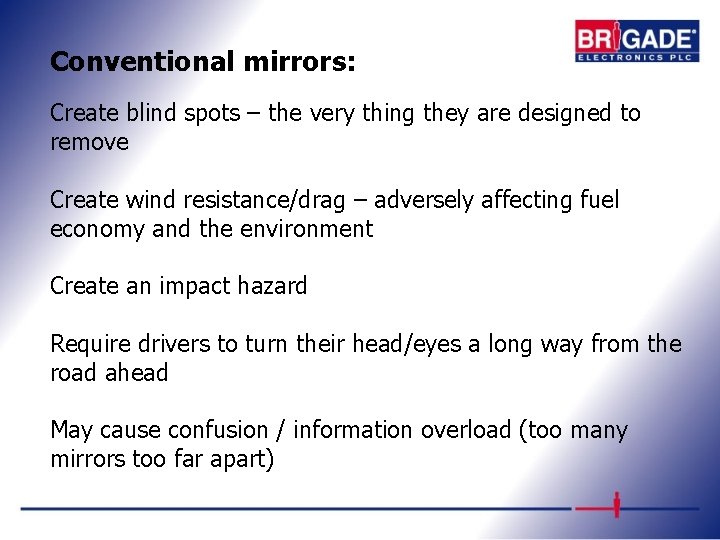 Conventional mirrors: Create blind spots – the very thing they are designed to remove