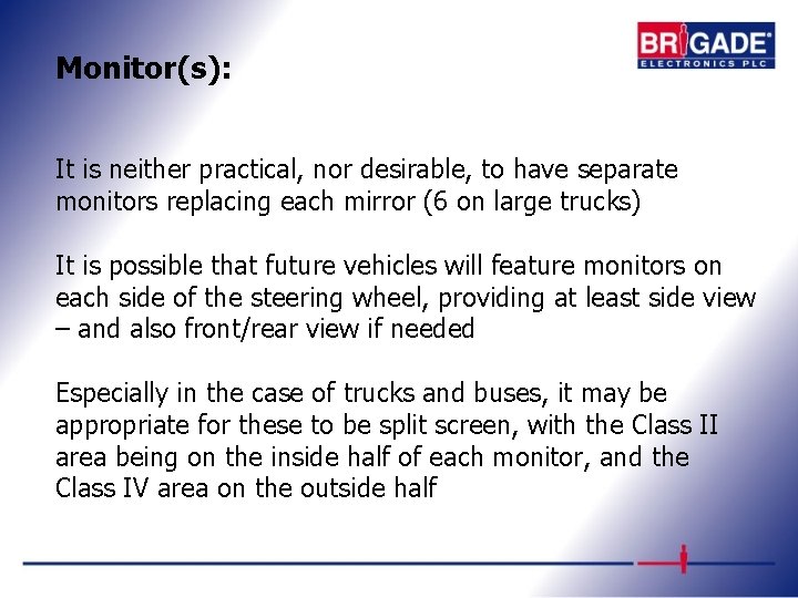 Monitor(s): It is neither practical, nor desirable, to have separate monitors replacing each mirror