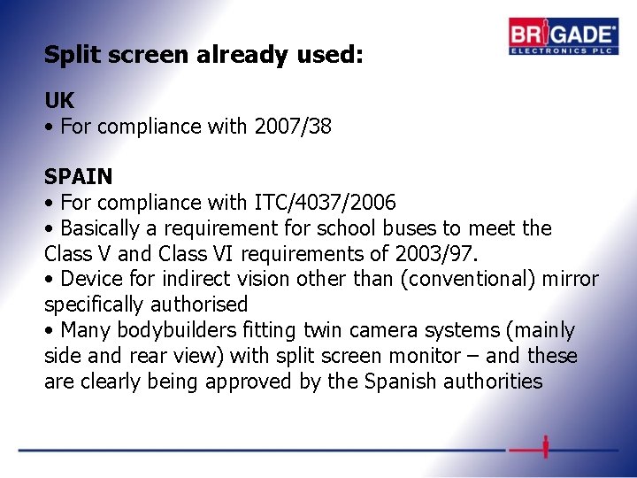 Split screen already used: UK • For compliance with 2007/38 SPAIN • For compliance