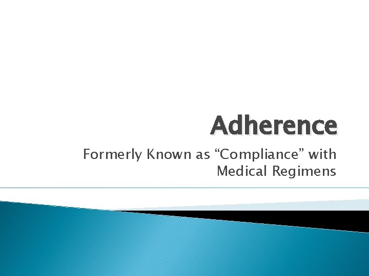 Adherence Formerly Known as “Compliance” with Medical Regimens 