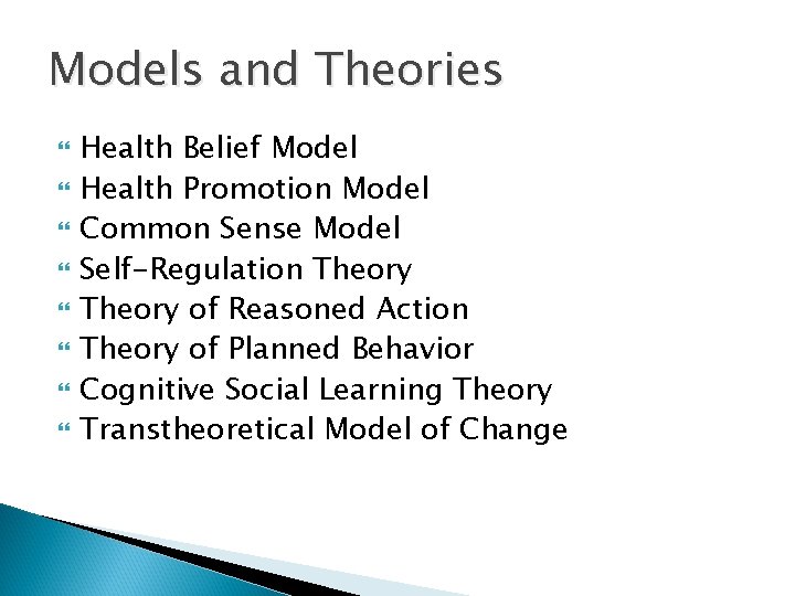 Models and Theories Health Belief Model Health Promotion Model Common Sense Model Self-Regulation Theory