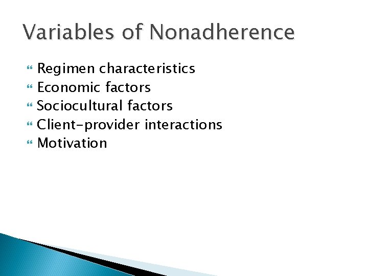 Variables of Nonadherence Regimen characteristics Economic factors Sociocultural factors Client-provider interactions Motivation 