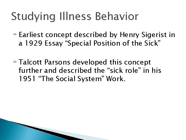 Studying Illness Behavior Earliest concept described by Henry Sigerist in a 1929 Essay “Special