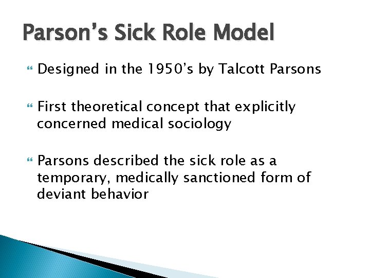 Parson’s Sick Role Model Designed in the 1950’s by Talcott Parsons First theoretical concept