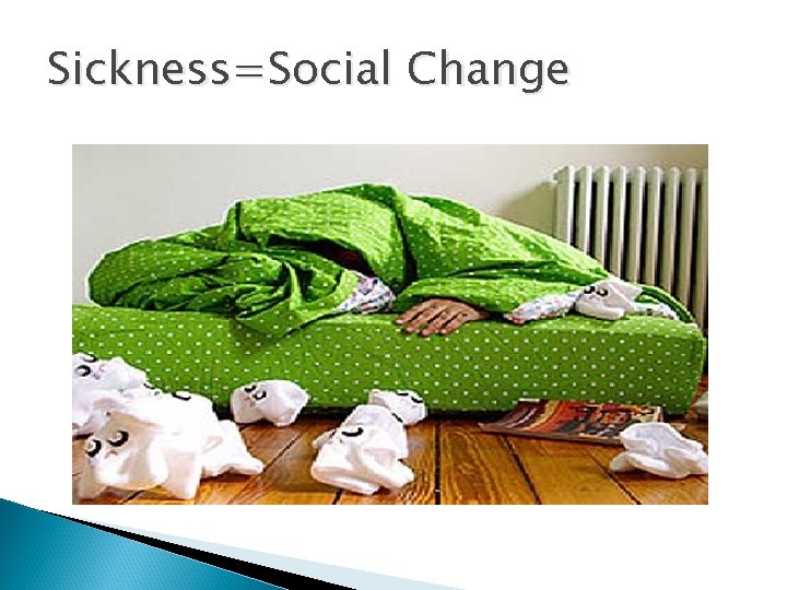 Sickness=Social Change 
