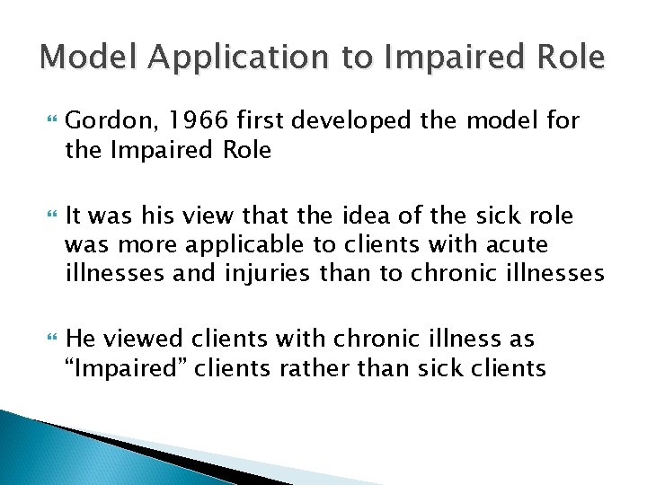 Model Application to Impaired Role Gordon, 1966 first developed the model for the Impaired