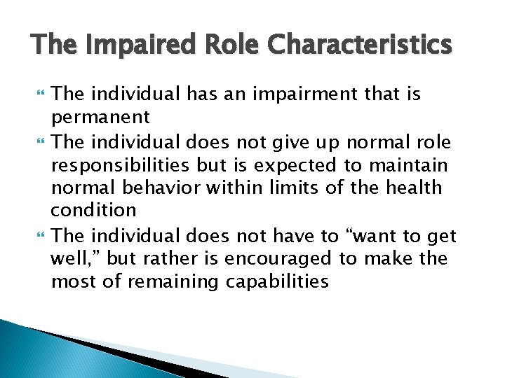 The Impaired Role Characteristics The individual has an impairment that is permanent The individual