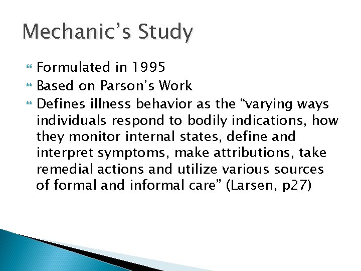 Mechanic’s Study Formulated in 1995 Based on Parson’s Work Defines illness behavior as the