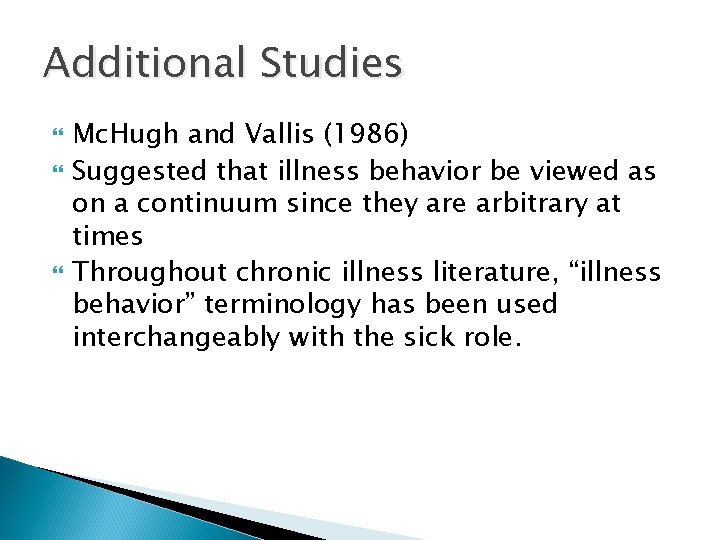 Additional Studies Mc. Hugh and Vallis (1986) Suggested that illness behavior be viewed as